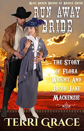 MAIL ORDER BRIDE: Run Away Bride – The Story of Flora Wright & Jacob Jake Mackenzie
