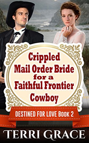 Crippled Mail Order Bride For A Faithful Frontier Cowboy