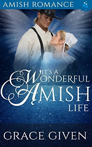 AMISH ROMANCE: It’s a Wonderful Amish Life