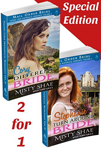 Mail Order Bride: Young Love Historical Romance 2-in-1 Special Edition: Cory – Different Bride & Stephanie – Turn Around Bride