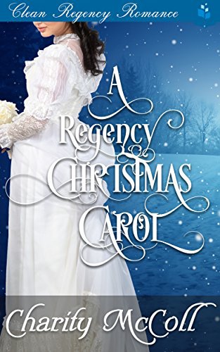 A Regency Christmas Carol: Clean Regency Romance