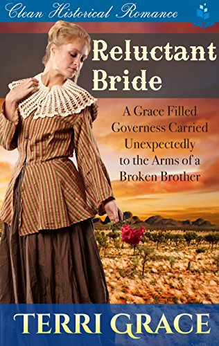 Reluctant Bride: A Grace Filled Governess Carried Unexpectedly to the Arms of a Broken Brother