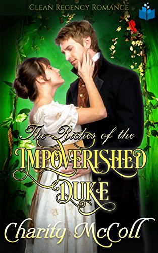 The Riches of the Impoverished Duke: A Historical Regency Romance Book