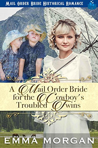 A Mail Order Bride for the Cowboy’s Troubled Twins