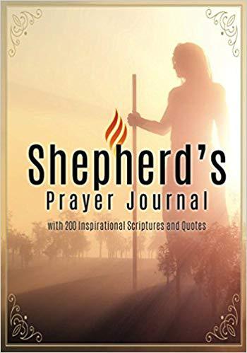 Shepherd’s Prayer Journal: with 200 Inspirational Scriptures and Quotes