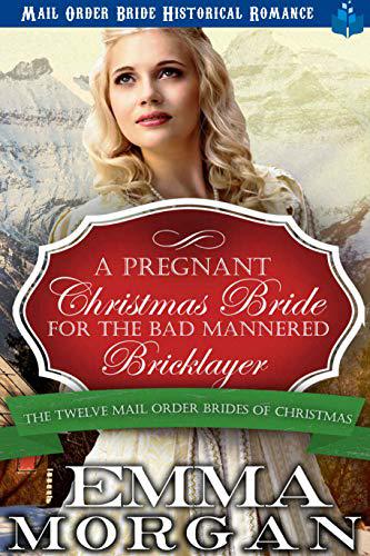 A Pregnant Christmas Bride for the Bad Mannered Brick Layer