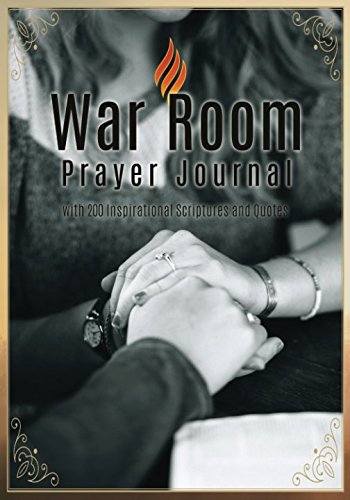 War Room Prayer Journal: with 200 Inspirational Scriptures and Quotes