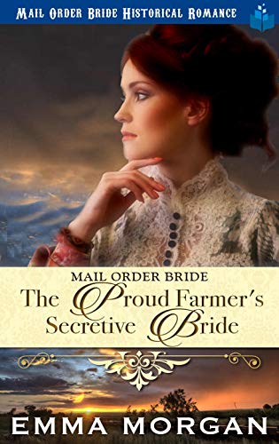 Mail Order Bride: The Proud Farmer’s Secretive Bride