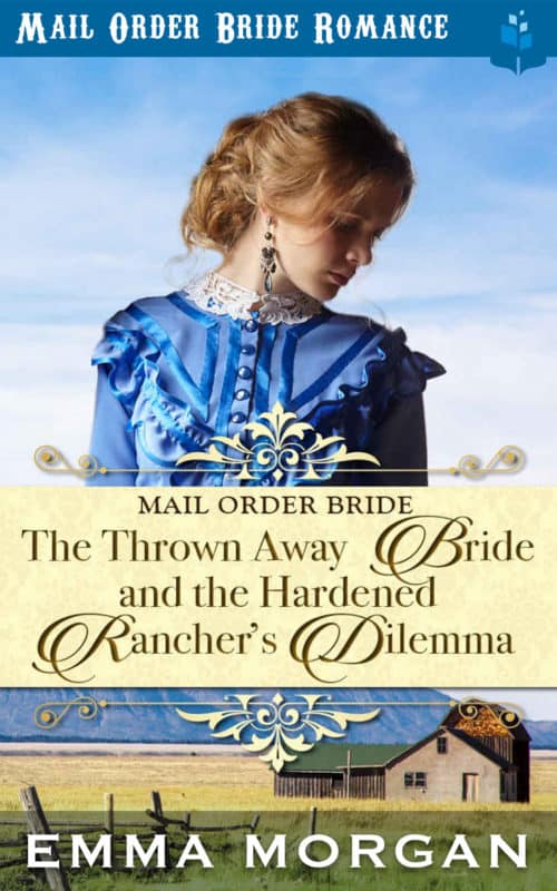 The Thrown Away Bride and the Hardened Rancher’s Dilemma