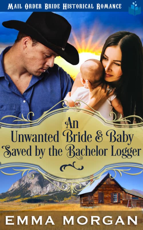 An Unwanted Bride and Baby Saved by the Bachelor Logger