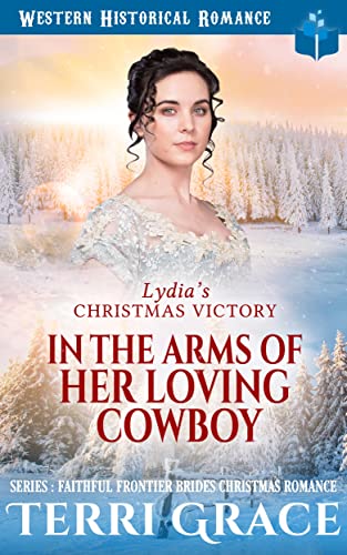 Lydia’s Christmas Victory – In The Arms of Her Loving Cowboy
