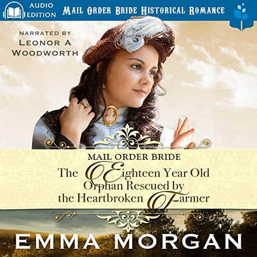 The Eighteen Year Old Orphan Rescued by the Heartbroken Farmer Audiobook