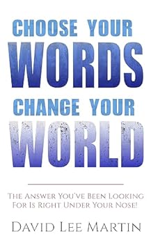 Choose Your Words Change Your World