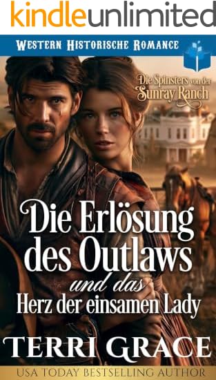 Die Erlösung des Outlaws und das Herz der einsamen Lady